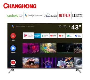Changhong 43 inch Android Tv